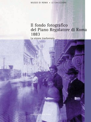 cover image of Il fondo fotografico del Piano Regolatore di Roma 1883